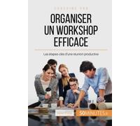 Organiser un workshop efficace: Les étapes-clés d'une réunion productive