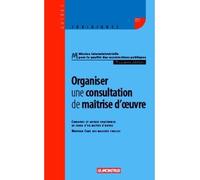 Organiser une consultation de maîtrise d'oeuvre Concours et autres procédures de choix d'un maître d'oeuvre - Nouveau Code des marchés publics - Miqcp - Le Moniteur - broché - Etude