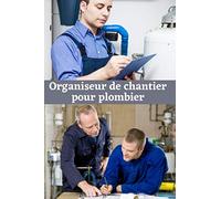 Organiseur de chantier pour plombier: Carnet planning pour les plombiers 110 pages pré-remplies pour organiser vos journées en classant vos tâches : ... | Cadeau pour plombier organisé | 15 x 23 cm