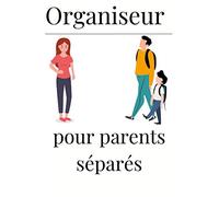 Organiseur pour parents séparés: Gérer au mieux la garde partagée