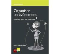 Organisez un événement Faites-leur vivre une expérience - Lahaye a.-c. - Edi Pro - broché - Guide