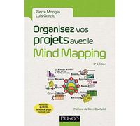 Organisez vos projets avec le Mind Mapping - 3e éd. - Les 8 phases du projet et les outils...: Les 8 phases du projet et les outils à mettre en place