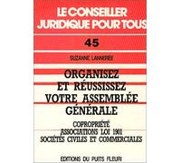 Organisez votre assemblée générale : sociétés, associations, copropriétés, numéro 45, 1ère édition