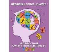 Organisez votre journée : un planificateur pour les enfants atteints de TDAH: La gestion du temps simplifiée : un planificateur quotidien pour les ... matin, le soir, les corvées, et plus encore.
