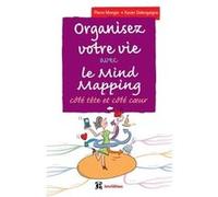 Organisez votre vie avec le Mind Mapping - 3e éd. - Côté tête et côté coeur Pierre Mongin (Auteur), Xavier Delengaigne (Auteur), Cathy Kilian (Dessinateur)