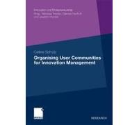 Organising User Communities For Innovation Management