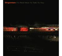 Organism - It's Real Nice Talk to You [Import]