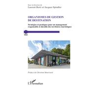 Organismes de gestion de destination Stratégies et pratiques pour un management responsable et durable des territoires touristiques - Laurent Botti - L'harmattan - broché - Essai