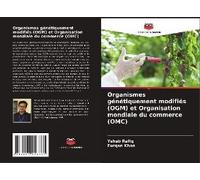 Organismes Génétiquement Modifiés (Ogm) Et Organisation Mondiale Du Commerce (Omc)