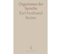 Organismus der Sprache: Eine systematische Einführung in Satzstruktur, Wortarten und Stellung der Satzteile