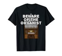 Organiste d'église, méfiez-vous de l'organiste T-Shirt