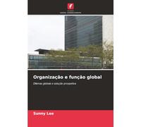 Organização e função global: Dilemas globais e solução prospetiva