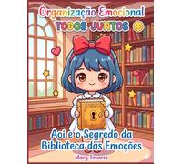 Organização Emocional Todos Juntos: Aoi e o Segredo da Biblioteca das Emoções