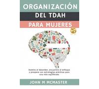 Organización Del TDAH Para Mujeres: Domine el desorden, encuentre el enfoque y prospere con estrategias prácticas para una vida equilibrada
