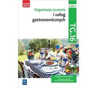 Organizacja ¿ywienia i us³ug gastronomicznych Kwalifikacja TG.16 Podrêêcznik do nauki zawodów technik ¿ywienia i usług usług gastronomicznych Czêœæ 2 Joanna Duda, Sebastian Krzywda, Marzanna Zienkiewi