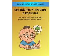 ORGANÍZATE Y APRENDE A ESTUDIAR: “La mejor guía práctica para poder estudiar mucho mejor”
