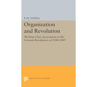 Organization and Revolution: Working Class Associations in the German Revolutions of 1848-1849 (Princeton Legacy Library)