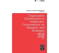 Organization Development in Healthcare Organization Development in Healthcare (Auteur)