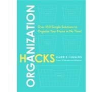 Carrie Higgins – Organization Hacks