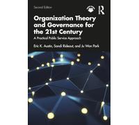 Organization Theory and Governance for the 21st Century: A Practical Public Service Approach