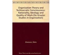 Organization Theory And Technocratic Consciousness