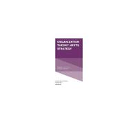 Organization Theory Meets Strategy