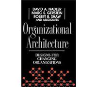 Organizational Architecture by Robert B. Shaw David A. Nadler, Marc Saul Gerstein, Robert B. Shaw (Auteur)