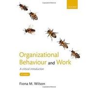 Organizational Behaviour and Work: A critical introduction - [Version Originale] Inconnu (Auteur)