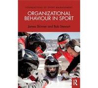 Organizational Behaviour In Sport Bob Stewart, James Skinner (Auteur)