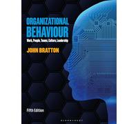 Organizational Behaviour: Work, People, Teams, Culture, Leadership