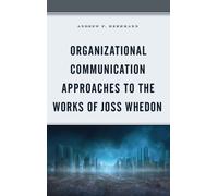 Organizational Communication Approaches To The Works Of Joss Whedon