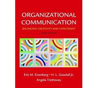 Organizational Communication: Balancing Creativity And Constraint