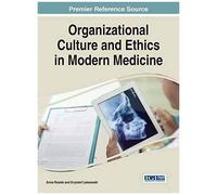 Organizational Culture And Ethics In Modern Medicine