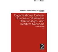 Organizational Culture BusinesstoBusiness Relationships and Interfirm Networks