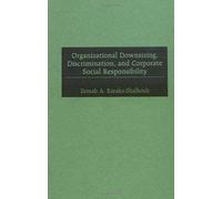 Organizational Downsizing, Discrimination, And Corporate Social Responsibility