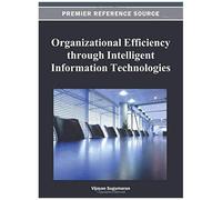 Organizational Efficiency Through Intelligent Information Technologies