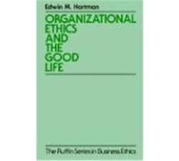 Organizational Ethics and the Good Life, Ruffin Series in Business Ethics Edwin Hartman (Auteur)