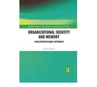 Organizational Identity And Memory: A Multidisciplinary Approach (Routledge Studies In Management, Organizations And Society)
