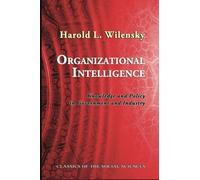 [Organizational Intelligence: Knowledge and Policy in Government and Industry (Classics of the Social Sciences)] [By: Wilensky, Harold L.] [April, 2015]