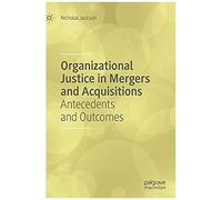 Organizational Justice In Mergers And Acquisitions