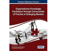 Organizational Knowledge Facilitation Through Communities Of Practice In Emerging Markets