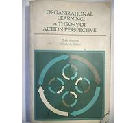 Organizational Learning: A Theory of Action Perspective