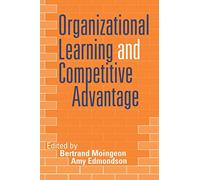 Organizational Learning and Competitive Advantage
