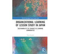 Organizational Learning of Lesson Study in Japan: Sustainability of Schools As Learning Communities