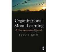 Organizational Moral Learning Ryan S Bisel, (Auteur)