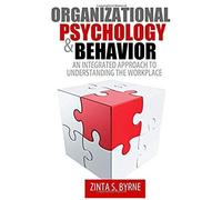 Organizational Psychology & Behavior: An Integrated Approach To Understanding The Workplace