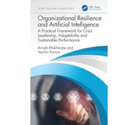 Organizational Resilience and Artificial Intelligence: A Practical Framework for Crisis Leadership, Adaptability and Sustainable Performance
