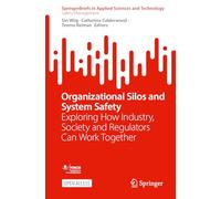 Organizational Silos and System Safety: Exploring How Industry, Society and Regulators Can Work Together