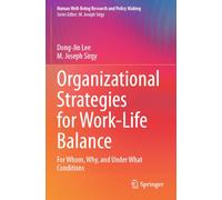 Organizational Strategies for Work-Life Balance: For Whom, Why, and Under What Conditions