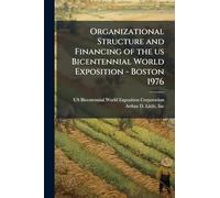 Organizational Structure and Financing of the us Bicentennial World Exposition - Boston 1976